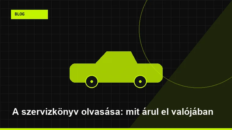 A szervizkönyv olvasása: mit árul el valójában