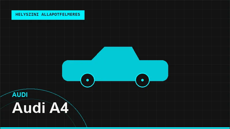 Audi A4 helyszíni autó állapotfelmérés vásárlás előtt