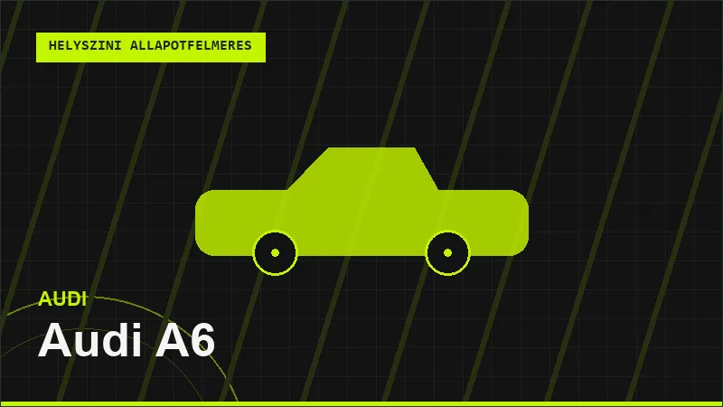Audi A6 helyszíni autó állapotfelmérés vásárlás előtt
