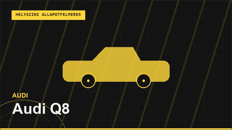Audi Q8 helyszíni autó állapotfelmérés vásárlás előtt