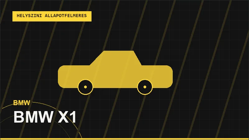 BMW X1 helyszíni autó állapotfelmérés vásárlás előtt