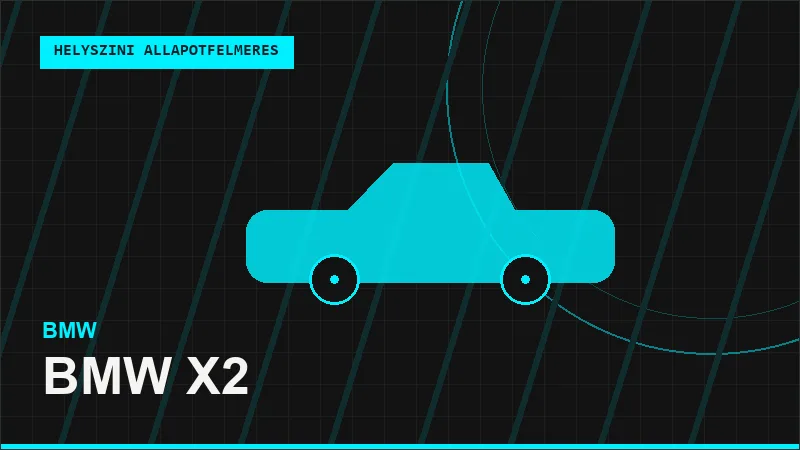 BMW X2 helyszíni autó állapotfelmérés vásárlás előtt