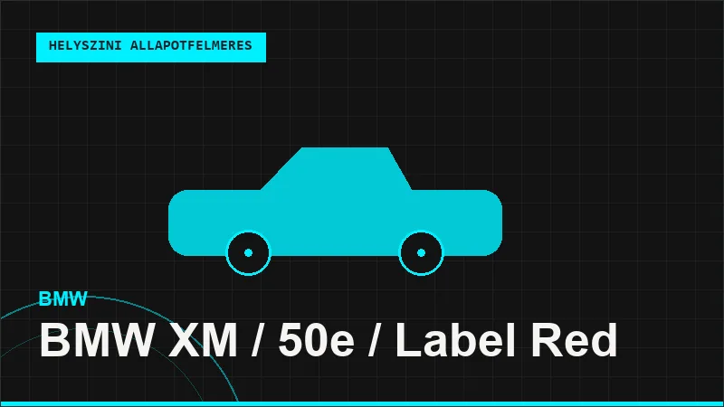 BMW XM / 50e / Label Red helyszíni autó állapotfelmérés vásárlás előtt
