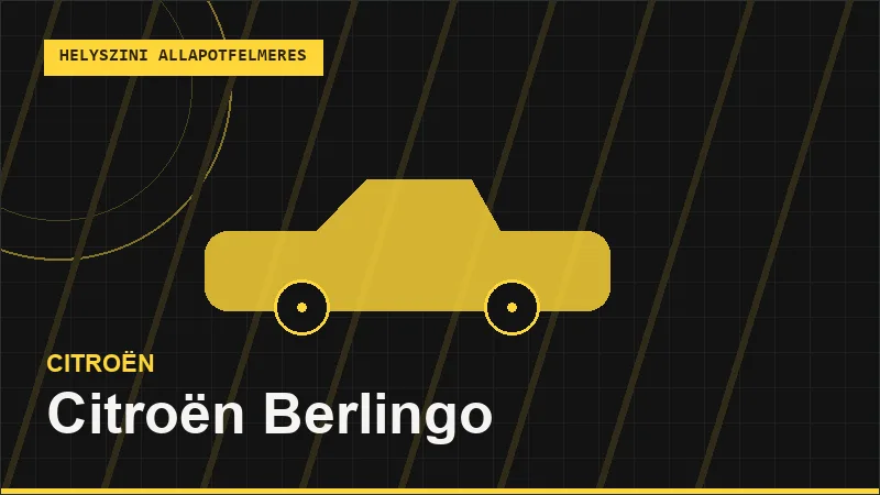 Citroën Berlingo helyszíni autó állapotfelmérés vásárlás előtt