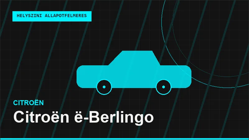 Citroën ë-Berlingo helyszíni autó állapotfelmérés vásárlás előtt