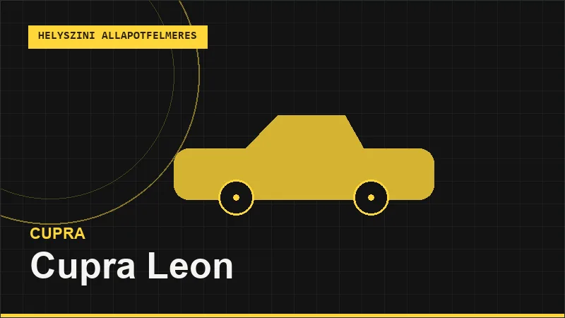 Cupra Leon helyszíni autó állapotfelmérés vásárlás előtt