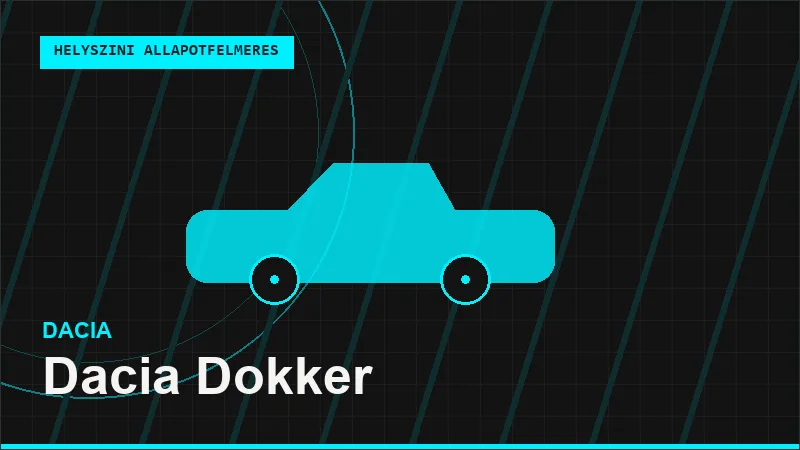 Dacia Dokker helyszíni autó állapotfelmérés vásárlás előtt