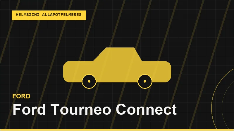 Ford Tourneo Connect helyszíni autó állapotfelmérés vásárlás előtt