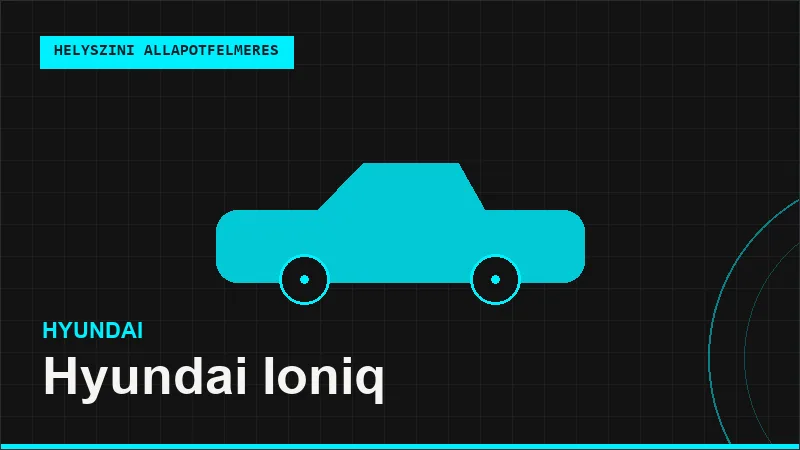 Hyundai Ioniq helyszíni autó állapotfelmérés vásárlás előtt
