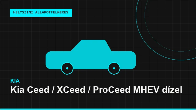 Kia Ceed / XCeed / ProCeed MHEV dízel helyszíni autó állapotfelmérés vásárlás előtt