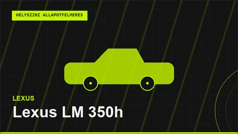 Lexus LM 350h helyszíni autó állapotfelmérés vásárlás előtt