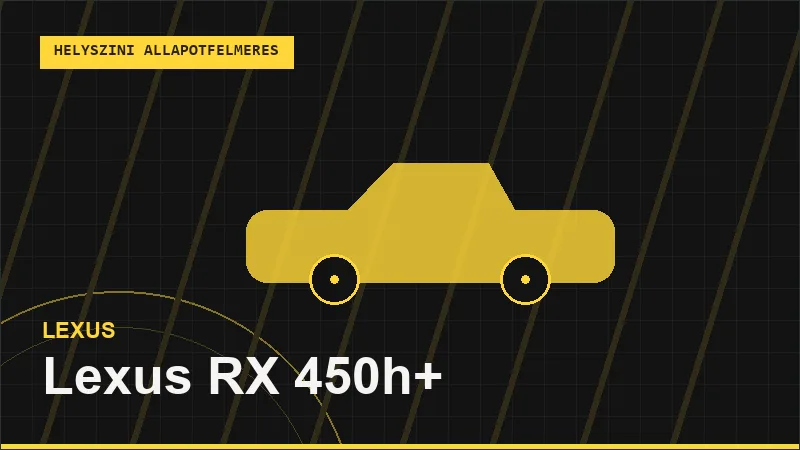 Lexus RX 450h+ helyszíni autó állapotfelmérés vásárlás előtt