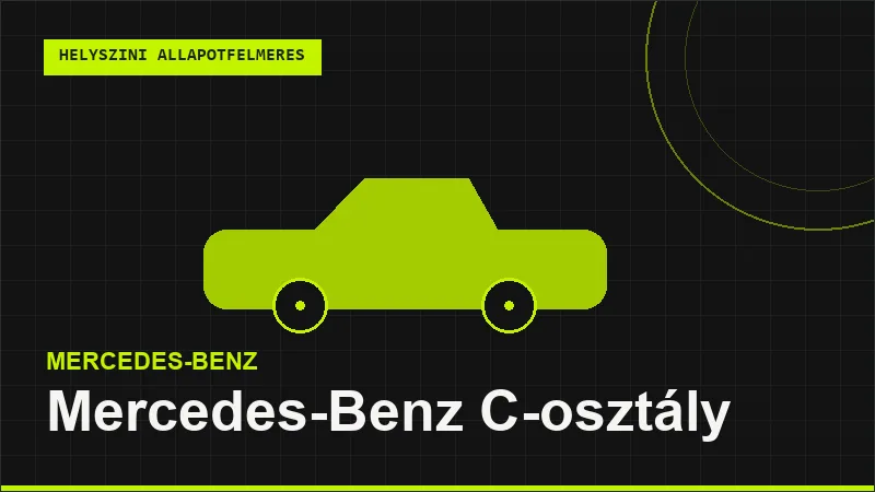 Mercedes-Benz C-osztály helyszíni autó állapotfelmérés vásárlás előtt
