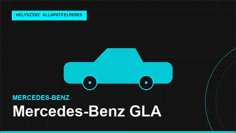 Mercedes-Benz GLA helyszíni autó állapotfelmérés vásárlás előtt