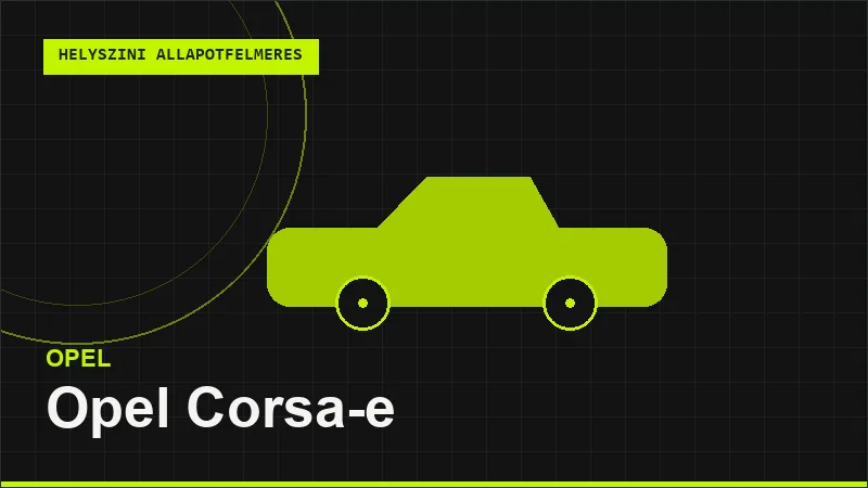 Opel Corsa-e helyszíni autó állapotfelmérés vásárlás előtt
