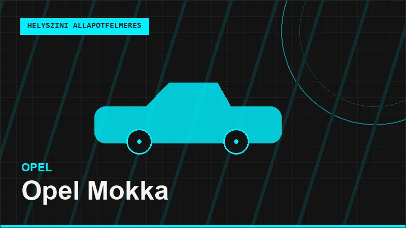 Opel Mokka helyszíni autó állapotfelmérés vásárlás előtt