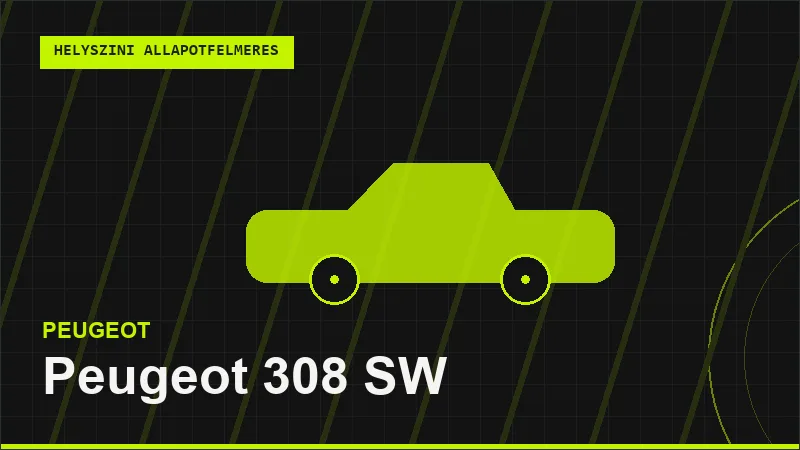 Peugeot 308 SW helyszíni autó állapotfelmérés vásárlás előtt