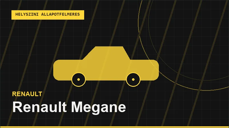 Renault Megane helyszíni autó állapotfelmérés vásárlás előtt
