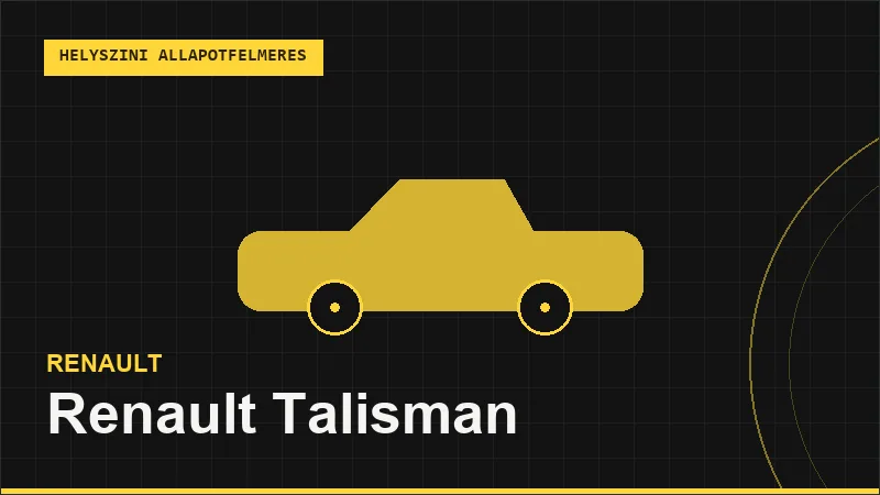 Renault Talisman helyszíni autó állapotfelmérés vásárlás előtt