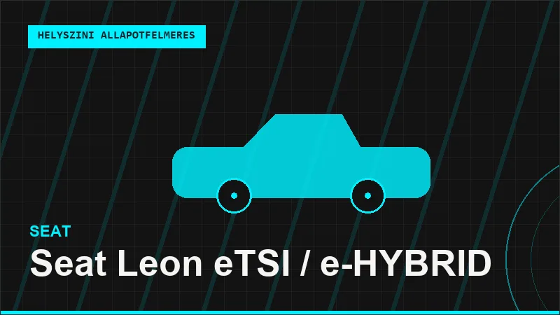 Seat Leon eTSI / e-HYBRID helyszíni autó állapotfelmérés vásárlás előtt