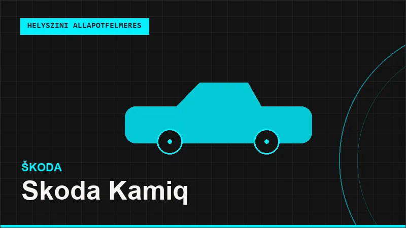 Skoda Kamiq helyszíni autó állapotfelmérés vásárlás előtt