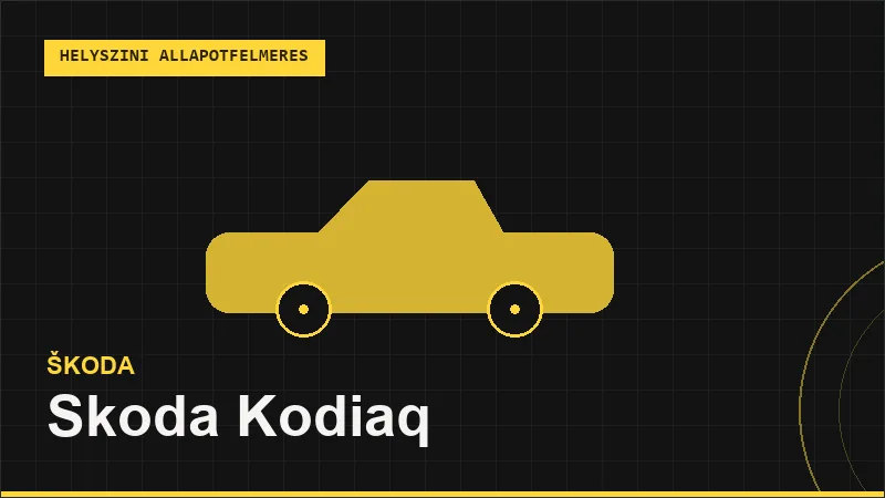Skoda Kodiaq helyszíni autó állapotfelmérés vásárlás előtt