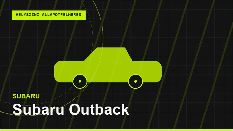 Subaru Outback helyszíni autó állapotfelmérés vásárlás előtt