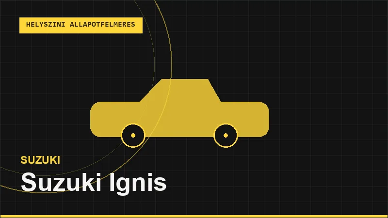 Suzuki Ignis helyszíni autó állapotfelmérés vásárlás előtt
