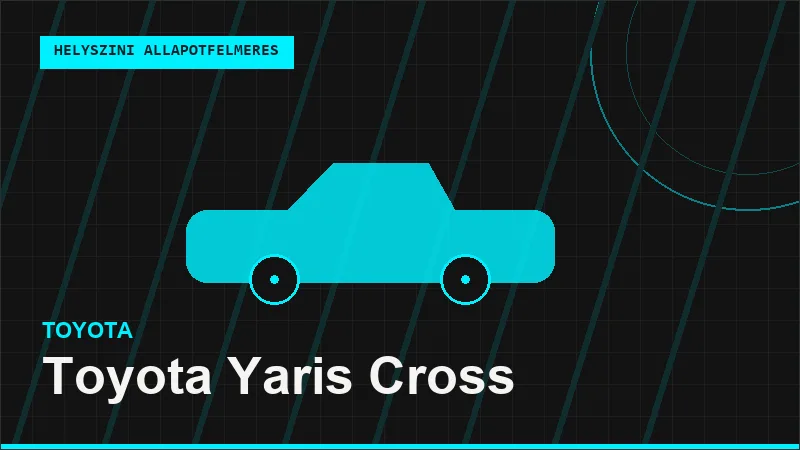 Toyota Yaris Cross helyszíni autó állapotfelmérés vásárlás előtt