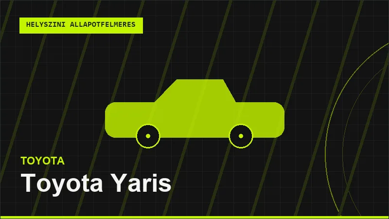 Toyota Yaris helyszíni autó állapotfelmérés vásárlás előtt