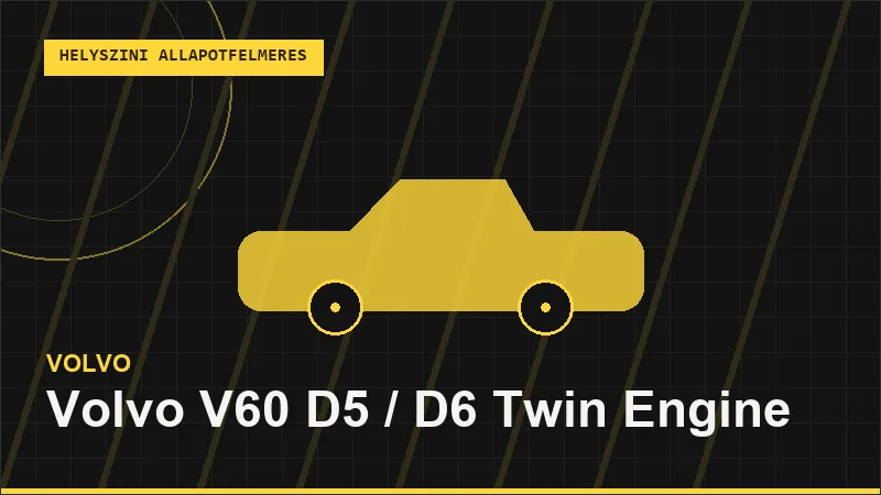 Volvo V60 D5 / D6 Twin Engine helyszíni autó állapotfelmérés vásárlás előtt