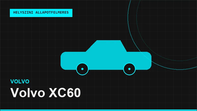 Volvo XC60 helyszíni autó állapotfelmérés vásárlás előtt