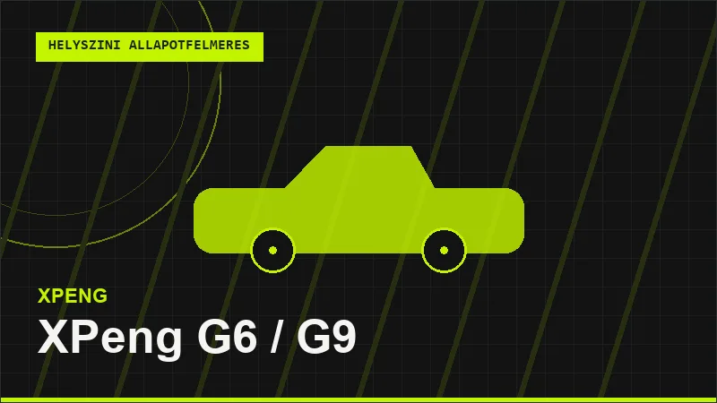 XPeng G6 / G9 helyszíni autó állapotfelmérés vásárlás előtt